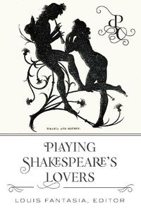 Cover image for Playing Shakespeare's Lovers