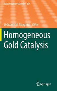 Cover image for Homogeneous Gold Catalysis