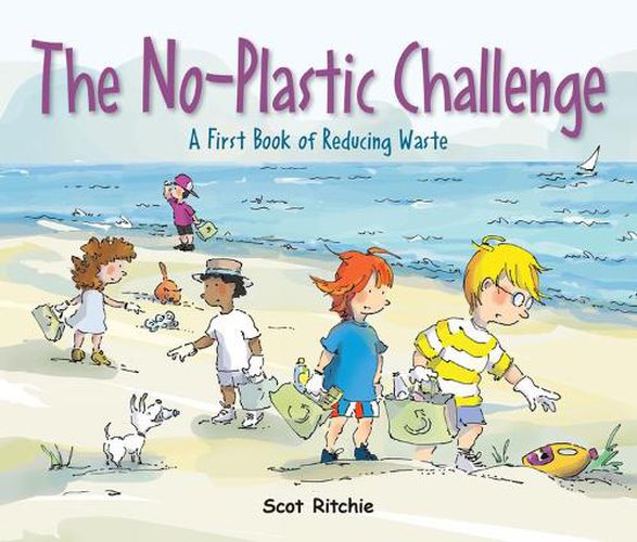 Join The No-plastic Challenge!: A First Book of Reducing Waste