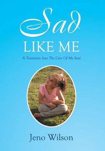 Cover image for Sad Like Me: A Transition Into The Core Of My Soul