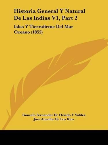 Historia General y Natural de Las Indias V1, Part 2: Islas y Tierrafirme del Mar Oceano (1852)