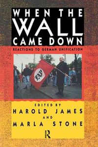 Cover image for When the Wall Came Down: Reactions to German Unification