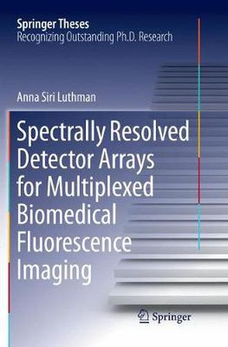 Cover image for Spectrally Resolved Detector Arrays for Multiplexed Biomedical Fluorescence Imaging