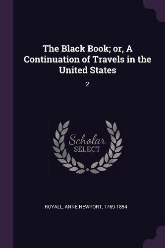 Cover image for The Black Book; or, A Continuation of Travels in the United States