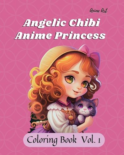 Cover image for Anime Art Angelic Chibi Anime Princess Coloring Book