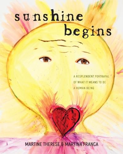 Cover image for Sunshine Begins: A Resplendent Portrayal of What It Means to Be a Human Being