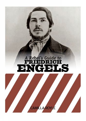A Rebel's Guide To Friedrich Engels