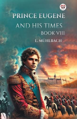 Cover image for Prince Eugene and His Times Book VIII