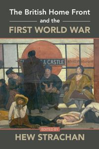 Cover image for The British Home Front and the First World War