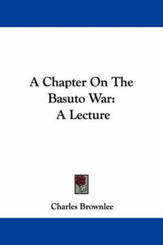 Cover image for A Chapter on the Basuto War: A Lecture