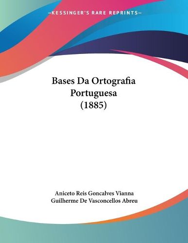 Cover image for Bases Da Ortografia Portuguesa (1885)