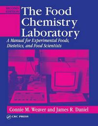 Cover image for The Food Chemistry Laboratory: A Manual for Experimental Foods, Dietetics, and Food Scientists, Second Edition