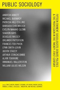 Cover image for Public Sociology: Fifteen Eminent Sociologists Debate Politics and the Profession in the Twenty-first Century