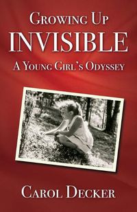 Cover image for Growing up Invisible: A Young Girl's Odyssey