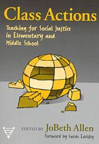 Cover image for Class Actions: Teaching for Social Justice in Elementary and Middle School