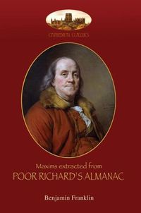 Cover image for Maxims extracted from POOR RICHARD'S ALMANAC: With introduction by Aziloth Books; &  The Way To Wealth