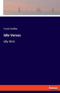 Cover image for Idle Verses: Idly Writ