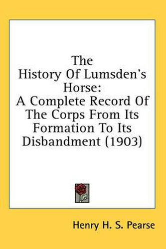 Cover image for The History of Lumsden's Horse: A Complete Record of the Corps from Its Formation to Its Disbandment (1903)