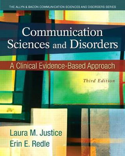 Communication Sciences and Disorders: A Clinical Evidence-Based Approach, Video-Enhanced Pearson eText -- Enhanced Pearson eText