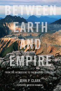 Cover image for Between Earth And Empire: From the Necrocene to the Beloved Community