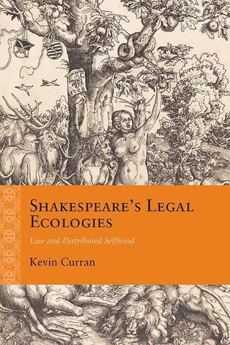 Cover image for Shakespeare's Legal Ecologies: Law and Distributed Selfhood