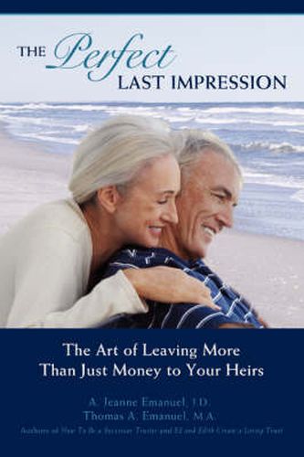 Cover image for The Perfect Last Impression: The Art of Leaving More Than Just Money to Your Heirs