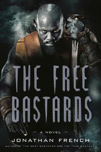 Cover image for The Free Bastards: A Novel