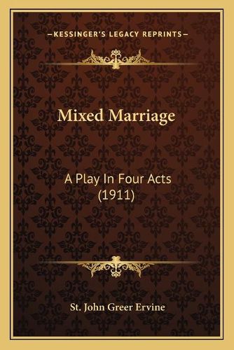 Mixed Marriage: A Play in Four Acts (1911)