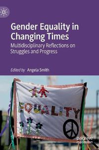 Cover image for Gender Equality in Changing Times: Multidisciplinary Reflections on Struggles and Progress