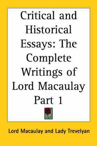 Cover image for Critical and Historical Essays: The Complete Writings of Lord Macaulay
