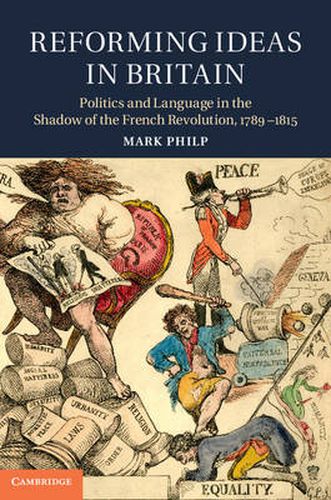 Cover image for Reforming Ideas in Britain: Politics and Language in the Shadow of the French Revolution, 1789-1815