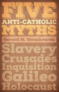 Cover image for Five Anti-Catholic Myths