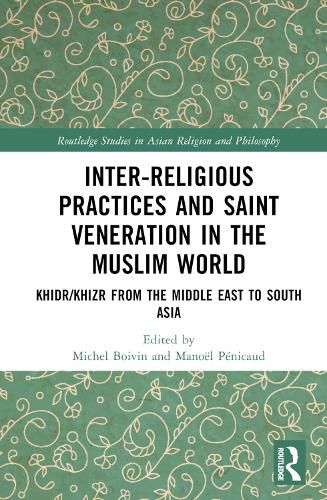 Cover image for Inter-religious Practices and Saint Veneration in the Muslim World