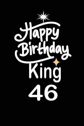 happy birthday king 46: funny and cute blank lined journal Notebook, Diary, planner Happy 46th fourty-sixth Birthday Gift for fourty six year old daughter, son, boyfriend, girlfriend, men, women, wife and husband, happy birthday king 46: funny and cute blank lined journal Notebook, Diary, planner Happy 46th fourty-sixth Birthday Gift for fourty six year old daughter, son, boyfriend, girlfriend, men, women, wife and husband,
