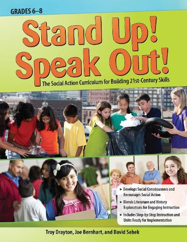 Cover image for Stand Up! Speak out!: The Social Action Curriculum for Building 21st-Century Skills; Grades 6-8