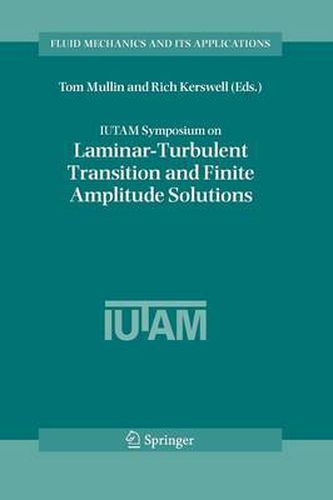 IUTAM Symposium on Laminar-Turbulent Transition and Finite Amplitude Solutions