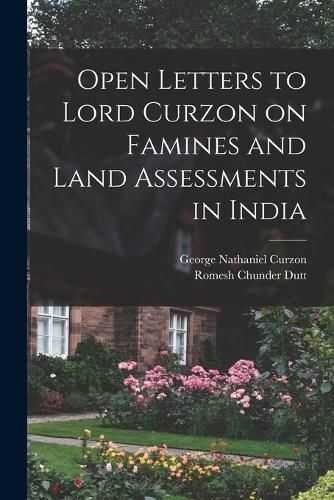 Open Letters to Lord Curzon on Famines and Land Assessments in India