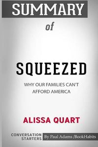 Cover image for Summary of Squeezed: Why Our Families Can't Afford America by Alissa Quart: Conversation Starters