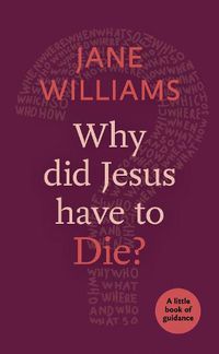 Cover image for Why Did Jesus Have to Die?