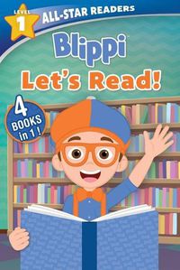 Cover image for Blippi: All-Star Reader, Level 1: Let's Read!: 4 Books in 1!