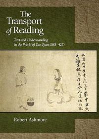 Cover image for The Transport of Reading: Text and Understanding in the World of Tao Qian (365-427)