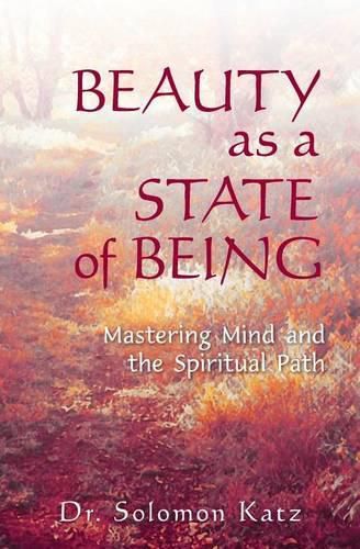 Cover image for Beauty as a State of Being: Mastering Mind and the Spiritual Path