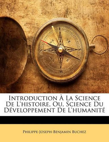 Introduction La Science de L'Histoire, Ou, Science Du D Veloppement de L'Humanit