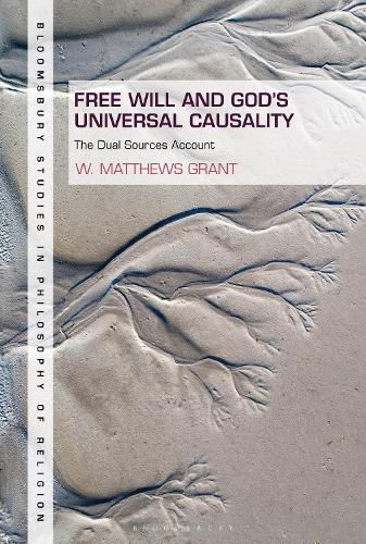 Cover image for Free Will and God's Universal Causality: The Dual Sources Account