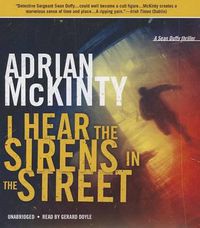 Cover image for I Hear the Sirens in the Street: A Detective Sean Duffy Novel