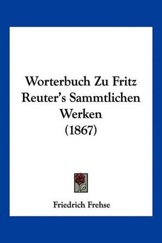 Cover image for Worterbuch Zu Fritz Reuter's Sammtlichen Werken (1867)