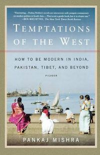 Cover image for Temptations of the West: How to Be Modern in India, Pakistan, Tibet, and Beyond