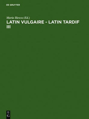 Latin Vulgaire - Latin Tardif III: Actes Du Iiieme Colloque International Sur Le Latin Vulgaire Et Tardif (Innsbruck, 2 - 5 Septembre 1991)