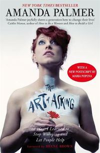 Cover image for The Art of Asking: How I learned to stop worrying and let people help