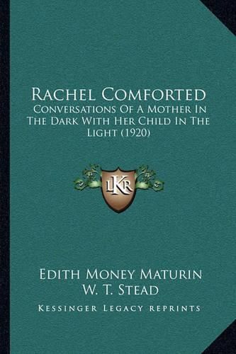 Rachel Comforted: Conversations of a Mother in the Dark with Her Child in the Light (1920)